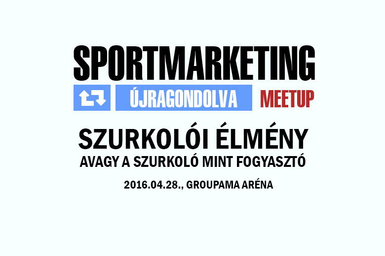 sportmarketing-ujragondolva-meetup-szurkoloi-elmeny